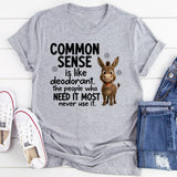 Common Sense Is Like Deodorant T-Shirt