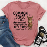 Common Sense Is Like Deodorant T-Shirt