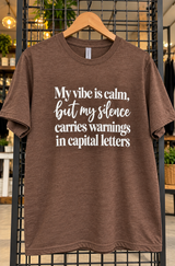 My Vibe Is Calm But My Silence Carries Warnings In Capital Letters T-Shirt