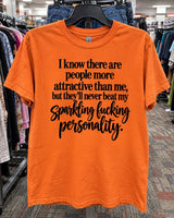 I Know There Are People More Attractive Than Me But They'll Never Beat My Sparkling Fucking Personality T-Shirt