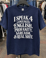 I Speak 4 Languages English Profanity Sarcasm & Real Shit T-Shirt