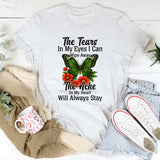 The Tears In My Eyes I Can Wipe Away T-Shirt