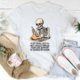 I'm Not Saying I Hate You But I Would Unplug T-Shirt