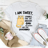 I Am Sweet Lovable Kind Shy Innocent Oh For Heaven's Sake T-Shirt