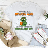 I Don’t Feel Like I’m Getting Older It’s More Like My Warranty Has Expired and My Parts Are Wearing Out T-Shirt