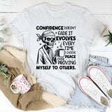 Confidence Doesn’t Fade, It Evolves Every Time I Choose Peace Over Proving Myself to Others T-Shirt