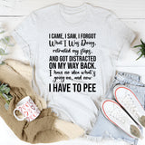 I Came, I Saw, I Forgot What I Was Doing T-Shirt