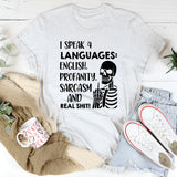 I Speak 4 Languages: English, Profanity, Sarcasm, and Real Sh*t T-Shirt