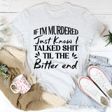 If I Go Down, Just Know I Talked Sh*t Till the Very End T-Shirt