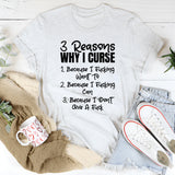 3 Reasons Why I Curse: Because I Fcking Want To, Because I Fcking Can, And Because I Don’t Give A F*ck T-Shirt