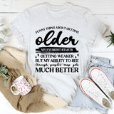 Funny Thing About Getting Older My Eyesight Gets Weaker, But My Ability to See Through People’s Crap Gets Much Better T-Shirt