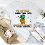 I’m Not Rude I Just Retired From Explaining My Worth to Confused Individuals T-Shirt