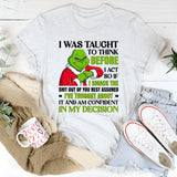 I Was Taught to Think Before I Act — So If I Smack the Sh*t Out of You, Rest Assured I’ve Thought About It and Am Confident in My Decision T-Shirt