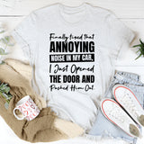 Finally Fixed That Annoying Noise In My Car, I Just Opened The Door And Pushed Him Out T-Shirt