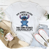 My Kids Laugh Because They Think I’m Crazy I Laugh Because They Don’t Know It’s Hereditary T-Shirt