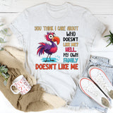You Think I Care About Who Doesn’t Like Me? Hell, My Own Family Doesn’t Like Me T-Shirt