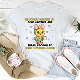 I’m Sweet Enough to Give Cavities and Sharp Enough to Need a Warning Label T-Shirt