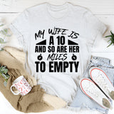 My Wife Is a 10 and So Are Her Miles to Empty T-Shirt