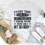 Every Time I Look At My Grandchildren, I Think ‘Wow How Did I Get So Lucky T-Shirt