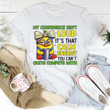 My Confidence Isn’t Loud It’s That Calm Energy You Can’t Quite Compete With T-Shirt