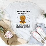 I’m Not Complicated You Just Lack the Depth Required to Understand Simplicity T-Shirt