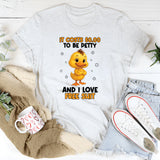 t Costs $0.00 to Be Petty And I Love Free Shit T-Shirt
