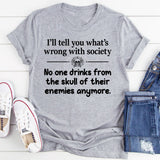 What Is Wrong With Society T-Shirt