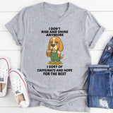 I Don't Rise And Shine Anymore T-Shirt