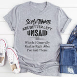 Some Thing Are Better Left Unsaid T-Shirt