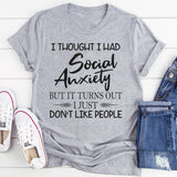 I just don't like people T-Shirt