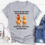 Friends Are Like Boobs T-Shirt