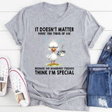 It Doesn't Matter What You Think Of Me T-Shirt