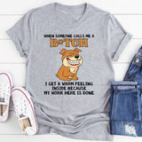 When Someone Calls Me A B!tch T-Shirt