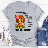 I Like To Refer To Myself As A Free Spirit T-Shirt