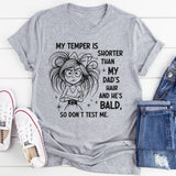 My Temper Is Shorter Than My Dads Hair T-Shirt