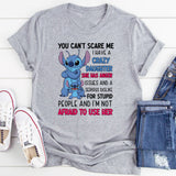You Can’t Scare Me I Have a Crazy Daughter, She Has Anger Issues and a Serious T-Shirt