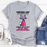 Sometimes I Look at People and Wonder, How Do They Fit All That Stupid in One Head? T-Shirt