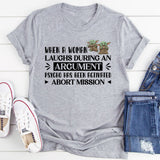 When a Woman Laughs During an Argument, Psycho Has Been Activated: Abort Mission T-Shirt