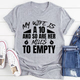 My Wife Is a 10 and So Are Her Miles to Empty T-Shirt