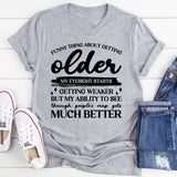 Funny Thing About Getting Older My Eyesight Gets Weaker, But My Ability to See Through People’s Crap Gets Much Better T-Shirt