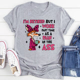 I’m Retired but I Work Part-Time as a Pain in the Ass T-Shirt