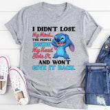 I Didn’t Lose My Mind… The People Inside My Head Stole It, and Won’t Give It Back T-Shirt