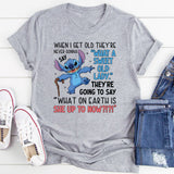 When I Get Old, They’re Never Gonna Say ‘What a Sweet Old Lady.’ They’re Going to Say ‘What on Earth Is She Up to Now?!?! T-Shirt
