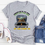 Gaslight Me All You Want I Don’t Even Care When the Gaslight in My Car Comes On T-Shirt