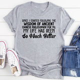 Since I Started Following the Wisdom of Ancient Chinese Philosopher Fuk Yu, My Life Has Been So Much Better T-Shirt