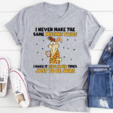 I Never Make the Same Mistake Twice I Make It Five or Six Times Just to Be Sure T-Shirt
