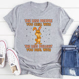 The Less People You Chill With, The Less Bullshit You Deal With T-Shirt