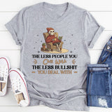 The Less People You Chill With, The Less Bullshit You Deal With T-Shirt
