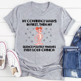 My Confidence Walks In First, Then My Silence Politely Finishes Every Loud Opinion T-Shirt