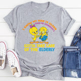 I Know My Man Is Older Gotta Take Care of the Elderly T-Shirt